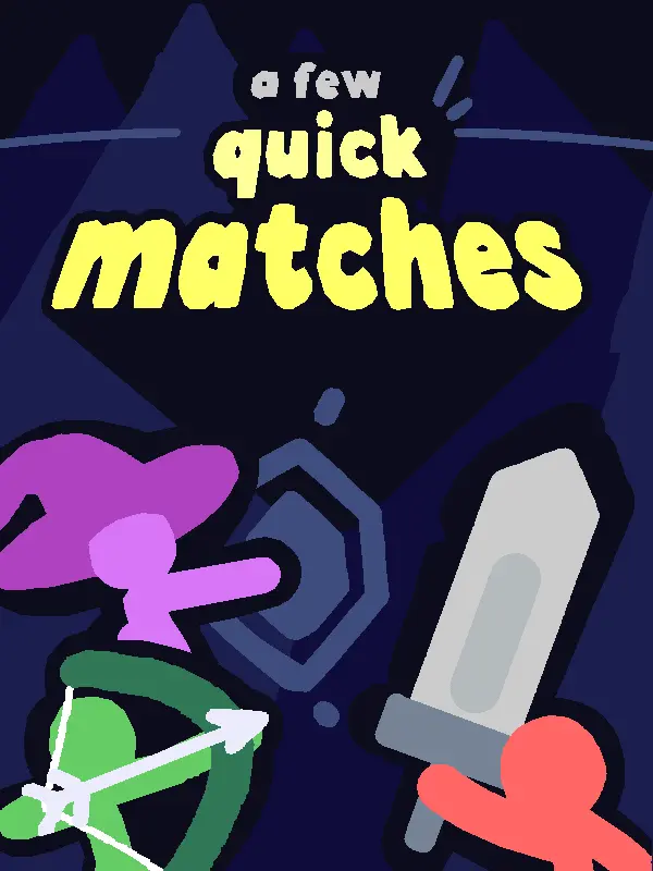 A Few Quick Matches