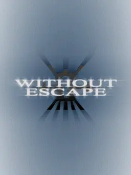 Without Escape